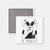Be Yourself - Funny Alien Motivational S  Magnet (Vorderseite/Rückseite)