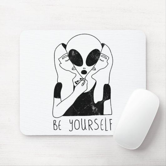 Be Yourself - Funny Alien Motivational S Mousepad (Mit Mouse)