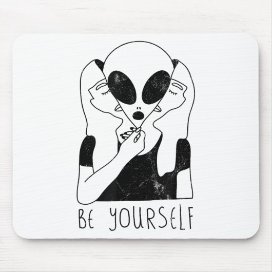 Be Yourself - Funny Alien Motivational S Mousepad (Vorne)