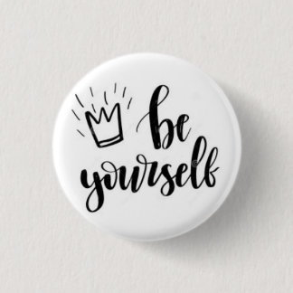 Be Yourself Motivational Pin Button