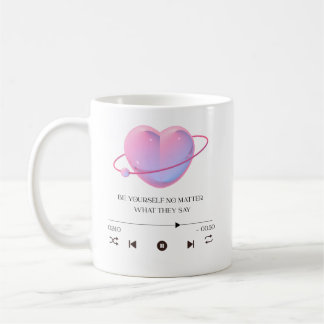 Be Yourself No Matter What They Say - Motivational Kaffeetasse