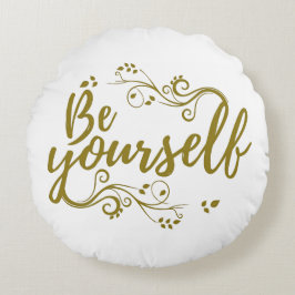 Be Yourself T-shirt Rundes Kissen