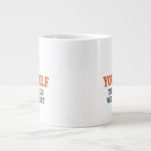 Be Yourself – The World Will Adjust Jumbo-Tasse (Vorderseite)