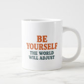 Be Yourself – The World Will Adjust Jumbo-Tasse (Rechts)