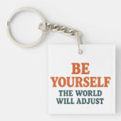 Be Yourself – The World Will Adjust Schlüsselanhänger (Vorderseite)