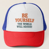 Be Yourself – The World Will Adjust Truckerkappe (Vorderseite)