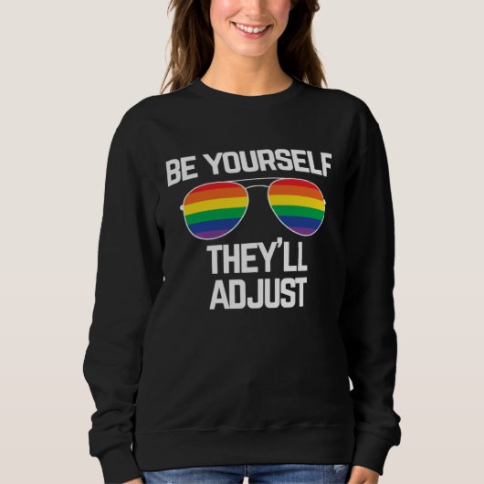Be Yourself They ll Adjust Gay Pride Sweatshirt (Vorderseite)