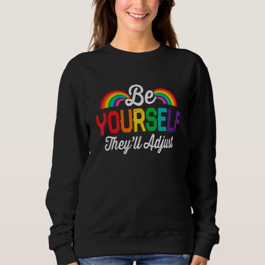 Be Yourself They ll Adjust LGBT Flag Gay Pride LGB Sweatshirt (Vorderseite)