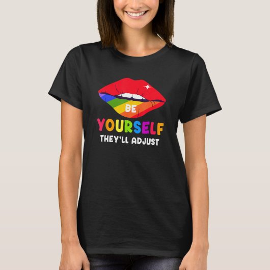 Be Yourself They ll Adjust Lips Rainbow LGBT Gay P T-Shirt (Vorderseite)