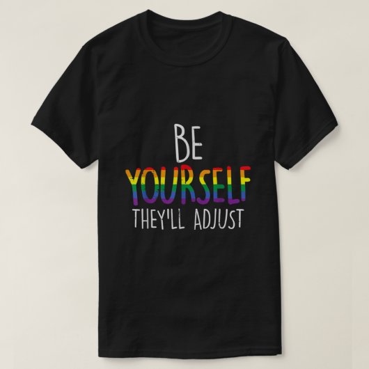 Be Yourself Theyll Adjust LGBTQ Rainbow Flag Gay P T-Shirt (Design vorne)