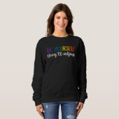 Be Yourself They'll Adjust LGBTQ Rainbow Flag Gay  Sweatshirt (Vorne ganz)