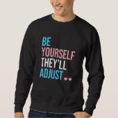 Be Yourself Theyll Adjust Transgender Trans Pride  Sweatshirt (Vorderseite)