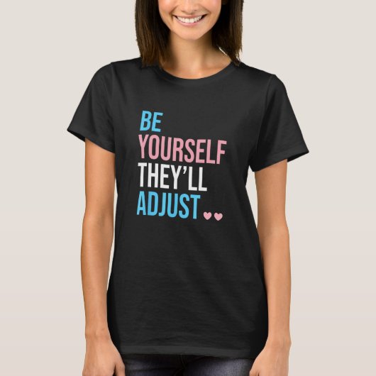 Be Yourself Theyll Adjust Transgender Trans Pride  T-Shirt (Vorderseite)