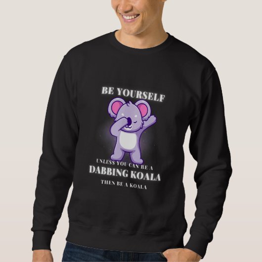 BE YOURSELF unless you can be a DABBING KOALA Sweatshirt (Vorderseite)