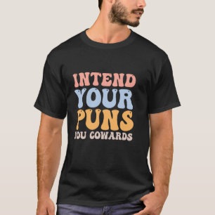 Beabsichtigt eure Wortspiele, ihr Feiglinge Lustig T-Shirt