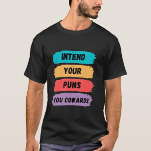 Beabsichtigt Eure Wortspiele Ihr Feiglinge Lustige T-Shirt