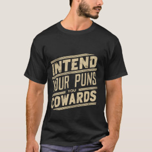 Beabsichtigt eure Wortspiele, ihr Feiglinge ----- T-Shirt