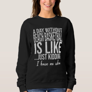 Beach Basketball lustige Geschenkidee Sweatshirt