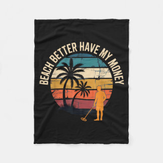 Beach Better Have My Money Beach Lovers Funny Fleecedecke
