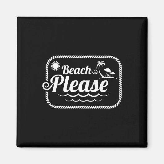 Beach Bitte Funny Beach Sprichwort Magnet (Vorne)