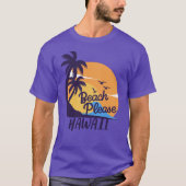 Beach Bitte Hawaii T-Shirt (Vorderseite)