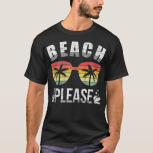 Beach bitte Sonnenstrand Urlaub Sommer T-Shirt