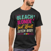 Beach Blonde Bad Butch Body Funny Council Sh T-Shirt (Vorderseite)
