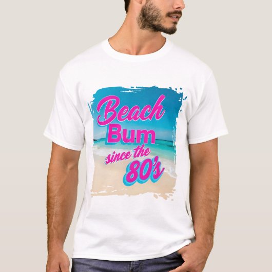 Beach Bum Seit dem 80er T-Shirt (Vorderseite)