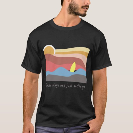 Beach Days Are Just Feelings | Relaxed Beach Vibes T-Shirt (Vorderseite)