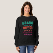 Beach Donu2019t Todesfall Mein Vibe Retro Beach So Sweatshirt (Vorne ganz)