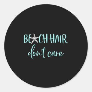 Beach Hair Dont Care - Niedlicher Sommerurlaub Runder Aufkleber