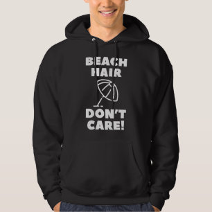Beach Hair kümmert es nicht! Hoodie