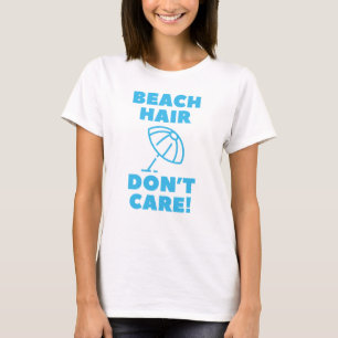 Beach Hair kümmert es nicht! T-Shirt