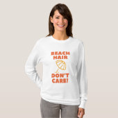 Beach Hair kümmert es nicht! T-Shirt (Vorne ganz)