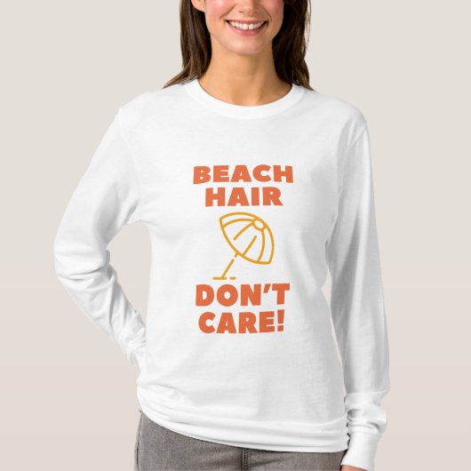 Beach Hair kümmert es nicht! T-Shirt (Vorderseite)