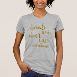Beach Hair kümmert sich nicht um Honeymoon Bride D T-Shirt
