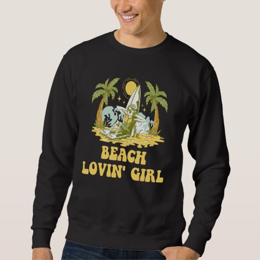 Beach Lovin Girl Summer Vacation Tropical Trip Oce Sweatshirt (Vorderseite)