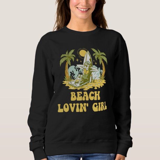 Beach Lovin Girl Summer Vacation Tropical Trip Oce Sweatshirt (Vorderseite)