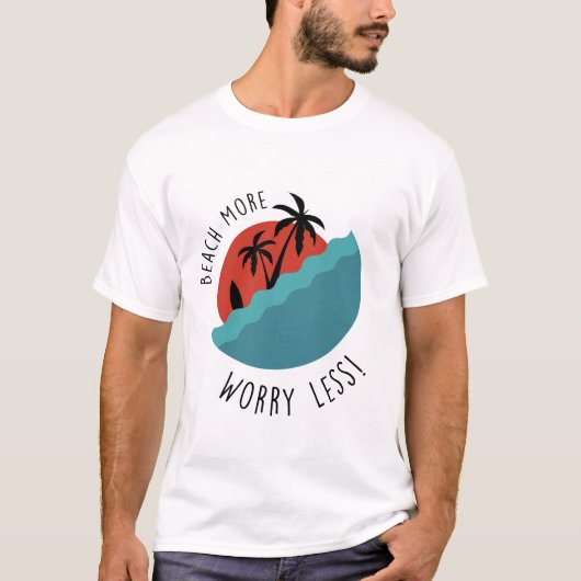 Beach More Worry Less | Relaxed Coastal Vibes T-Shirt (Vorderseite)