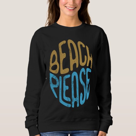 Beach Please Graphic for Women or Men Beach Please Sweatshirt (Vorderseite)