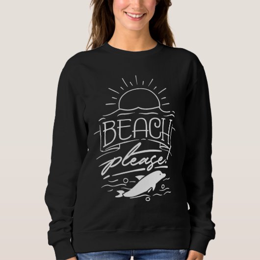 Beach Please Sweatshirt (Vorderseite)