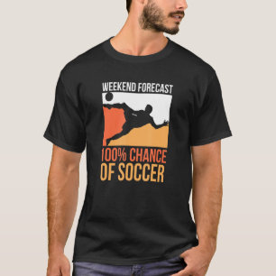 Beach Soccer Weekend Forecast L 100 Football L Bea T-Shirt