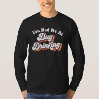 Beach Summer You Had Me At Day Drinking T-Shirt