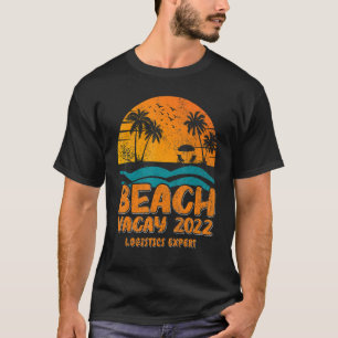 Beach Vacay 2022 Logistikexperte T-Shirt