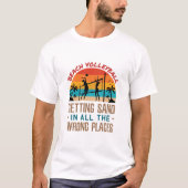 Beach Volleyball Sand in allen falschen Orten T-Shirt (Vorderseite)