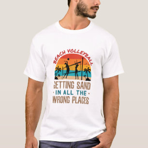 Beach Volleyball Sand in allen falschen Orten T-Shirt