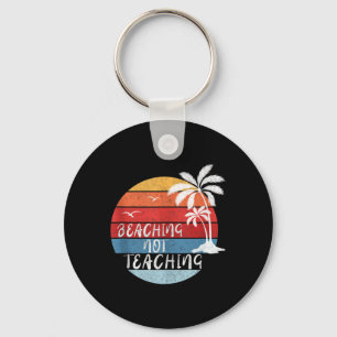 Beaching not lehren Shirt Funny Summer Teacher G Schlüsselanhänger