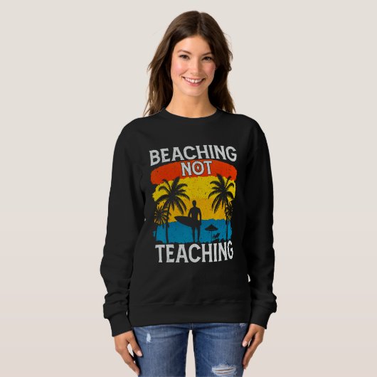 Beaching Not Teaching Vacations Summers Palm Tree Sweatshirt (Vorne ganz)