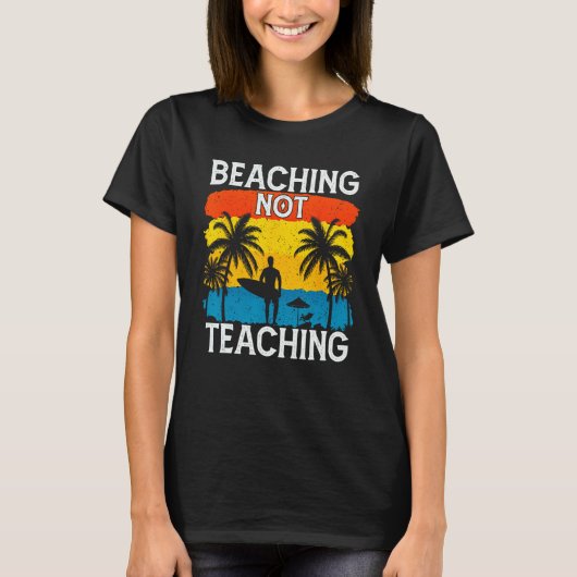 Beaching Not Teaching Vacations Summers Palm Tree T-Shirt (Vorderseite)
