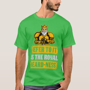 Beachte es als Royal BeardNess voll bearded T-Shirt